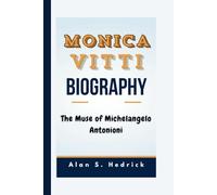 MONICA VITTI BIOGRAPHY: The Muse of Michelangelo Antonioni