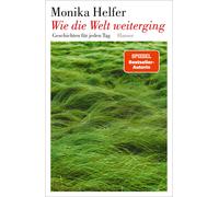 Monika Helfer Wie die Welt weiterging: Geschichten für jeden Tag (Tapa dura)