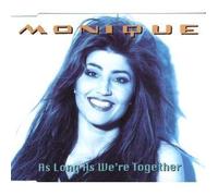 Monique - As long as we're togther