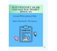 Monitè Byennèt ak Sik nan San pou Dyabetik: Jounal 90 Jou pou Swiv Glikoz, Rezilta A1C, Medikaman, Egzèsis, Objektif Sante ak Pwogrè Chak Jou