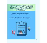 Monitè Byennèt ak Sik nan San pou Dyabetik: Jounal 90 Jou pou Swiv Glikoz, Rezilta A1C, Medikaman, Egzèsis, Objektif Sante ak Pwogrè Chak Jou