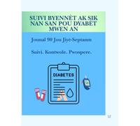 Monitè Byennèt ak Sik nan San pou Dyabetik: Jounal 90 Jou pou Swiv Glikoz, Rezilta A1C, Medikaman, Egzèsis, Objektif Sante ak Pwogrè Chak Jou