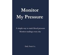 Monitor My Pressure: A simple way to track blood pressure Monitor readings every day