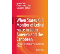Monitor of Lethal Force in Latin America and the Caribbean: A Analysis of Killings by Police and Army Officers