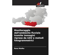 Monitoraggio dell'ambiente fluviale tramite immagini riprese da UAV e metodi fotogrammetrici