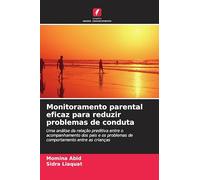 Monitoramento parental eficaz para reduzir problemas de conduta: Uma análise da relação preditiva entre o acompanhamento dos pais e os problemas de comportamento entre as crianças