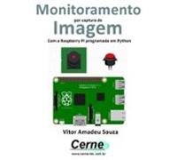 Monitoramento Por Captura De Imagem Com A Raspberry Pi Programada Em P