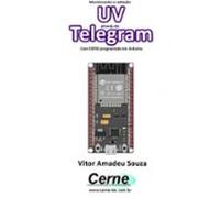 Monitorando A Radiação Uv Através Do Telegram Com Esp32 Programado Em