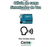 Monitorando Célula De Carga No Arduino Com Sintetizador De Voz Progra