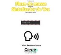 Monitorando Fluxo De Massa No Pic Com Sintetizador De Voz Programado