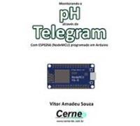Monitorando O Ph Através Do Telegram Com Esp8266 (nodemcu) Programado