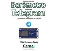 Monitorando Um Barômetro Através Do Telegram Com Esp8266 (nodemcu) Pro
