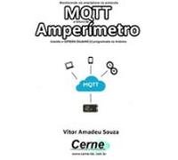 Monitorando Via Smartphone No Protocolo Mqtt A Leitura De Amperímetro