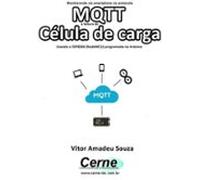 Monitorando Via Smartphone No Protocolo Mqtt A Leitura De Célula De Ca
