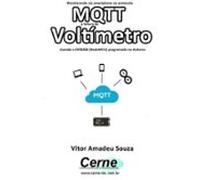 Monitorando Via Smartphone No Protocolo Mqtt A Leitura De Voltímetro U