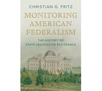 Monitoring American Federalism: The History of State Legislative Resistance (Studies in Legal History)