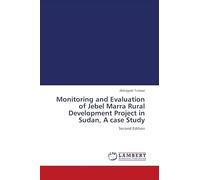 Monitoring and Evaluation of Jebel Marra Rural Development Project in Sudan, A case Study: Second Edition