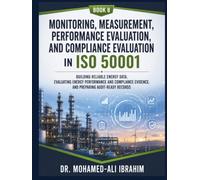 Monitoring, Measurement, Performance Evaluation, and Compliance Evaluation in ISO 50001: Building Reliable Energy Data, Evaluating Energy Performance ... (Series 1 ISO 50001 Mastery Series)