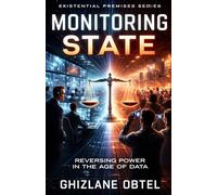 MONITORING STATE: REVERSING POWER IN THE AGE OF DATA (EXISTENTIAL PREMISES)