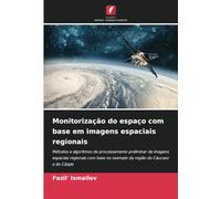 Monitorização do espaço com base em imagens espaciais regionais: Métodos e algoritmos de processamento preliminar de imagens espaciais regionais com base no exemplo da região do Cáucaso e do Cáspio