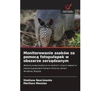 Monitorowanie ssaków za pomocą fotopulapek w obszarze zarządzanym: Badanie przeprowadzone na ¿rednich i du¿ych ssakach w obszarze gospodarki le¿nej w Flona do Jamari, Rondônia, Brazylia