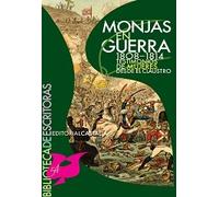 Monjas en guerra. 1808-1814. Testimonio de mujeres desde el claustro (BIBLIOTECA DE ESCRITORAS. B/E.)