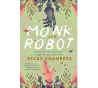 Monk and Robot: A Psalm for the Wild-Built and A Prayer for the Crown-Shy: 1-2 (Monk & Robot, 1)