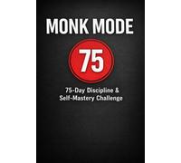 Monk Mode 75: 75-Day Discipline & Self-Mastery Challage