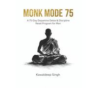 MONK MODE 75: Dopamine Detox & Discipline Reset Workbook for Focus, Phone Addiction, Anxiety and Daily Habit Control