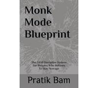 Monk Mode Blueprint: The 3AM Discipline System For Peoples Who Refuse to Stay Average (Stillness & Strength)