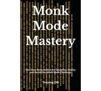 Monk Mode Mastery: The Deep Focus System for Discipline, Clarity, and the 14-Day Monk Mode Challenge (Monk Mode Series)