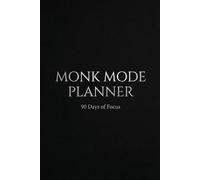 Monk Mode Planner: 90 Day Productivity Journal for Focus and Discipline