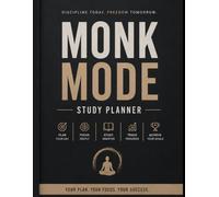 MONK MODE STUDY PLANNER: Deep Work • Focus • Discipline • Exam Success