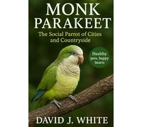 Monk Parakeet: The Social Parrot of Cities and Countryside
