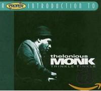 Monk, Thelonious - A Proper Introduction to Thelonious Monk: Trinkle Tinkle