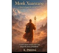 Monk Xuanzang: A monk's historic travels across Asia shaped the future of Buddhism. (The Awakened Legacy: Chronicles of Noble Lives Across Time)