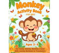 Monkey Activity Book for Kids Ages 3-6: Fun Tracing, Coloring, Matching & Social Skills Learning Workbook for Preschoolers