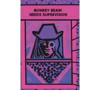 Monkey Brain Needs Supervision Journal: A playful notebook for chaotic thoughts, creative mess, and free expression. For anyone who wants to think, ... or unload the mind without rules or judgment.