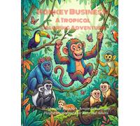 Monkey Business: A Tropical Coloring Adventure: 31 Adorable Primates, Jungle Scenes, and Playful Illustrations for Kids and Adults