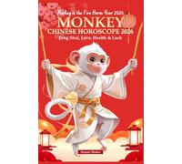 Monkey Chinese Horoscope 2026: Feng Shui, Love, Health & Luck (Monkey in the Fire Horse Year 2026) (Chinese Horoscopes 2026: The Year of the Fire Horse)