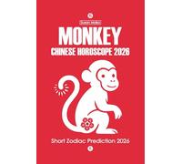 Monkey Chinese Horoscope 2026: Short Zodiac Prediction 2026 (Chinese Horoscopes 2026: The Year of the Fire Horse)