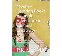 Monkey Coloring Book: A Jungle Adventure in Fun and Creativity: Unleash Creativity with 50 Playful Monkey Designs for Kids and Adults