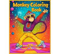 Monkey Coloring Book: Disco Monkey Dancing Relaxing Stress Relief Art - Fun Disco Coloring Activity Book