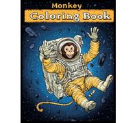 Monkey Coloring Book: Space Adventure Fun with Curious Monkey in Spacesuit Coloring Pages
