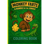 Monkey Farts, A Rumble in the Jungle: Funny Animal Coloring Book for kid's Ages 4-8 Full of Silly Monkeys, Farts and other Jungle Animals: Laugh-Out-Loud Fun! Children's Fart Coloring Book