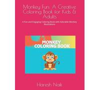 Monkey Fun: A Creative Coloring Book for Kids & Adults: A Fun and Engaging Coloring Book with Adorable Monkey Illustrations