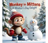 Monkey in Mittens: A Winter's Day Delight