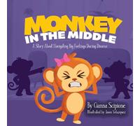 Monkey In The Middle: A Story About Navigating Big Feelings During Divorce