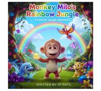 Monkey Milo’s Rainbow Jungle: A Colorful Animal Adventure for Children Ages 3-7