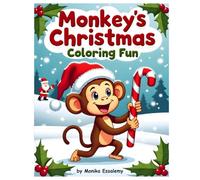 Monkey’s Christmas Coloring Fun: 60 winter coloring sheets, A festive holiday coloring book for kids ages 3-5, (Magical Christmas Coloring Books Series)